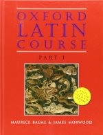 Oxford Latin Course: Part I by Maurice Balme, James Morwood