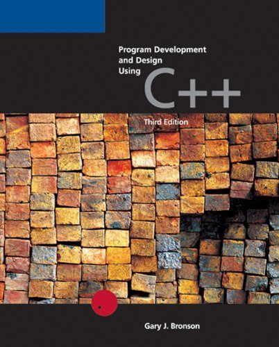 Program Development and Design Using C++ by Gary J. Bronson, R. Kenneth ...